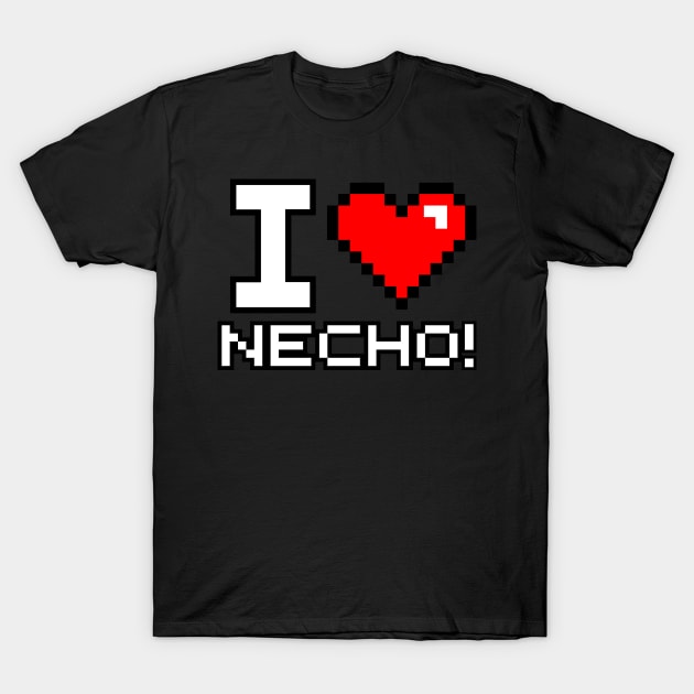 I Love Necho T-Shirt by artbycoan